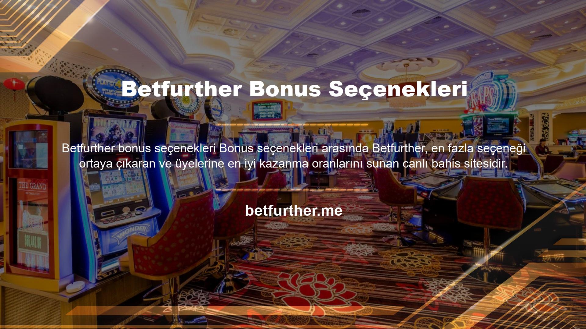 Çünkü Betfurther sitesinde çeşitli bonuslar bulunmaktadır