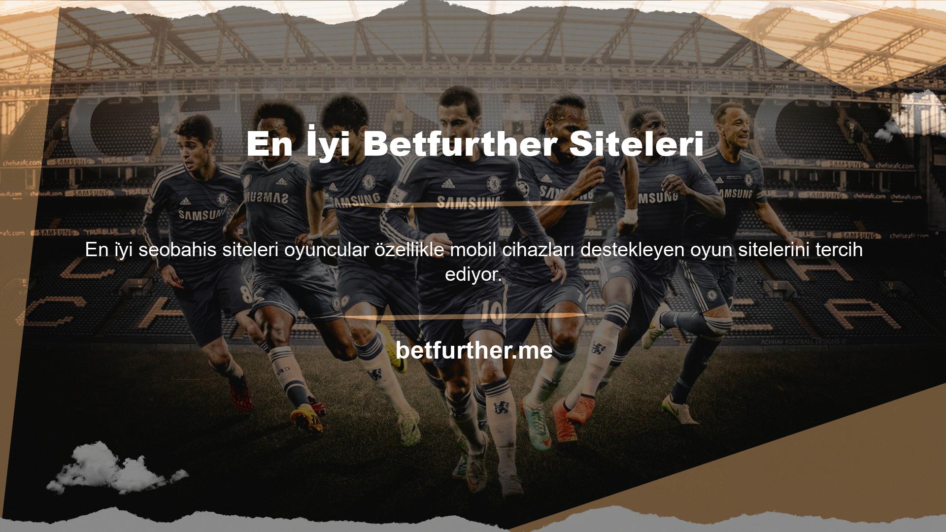 Bunun için Betfurther internet sitesi de gerekli desteği sağlamaktadır